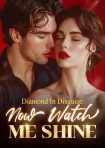 Diamond in Disguise: Now Watch Me Shine