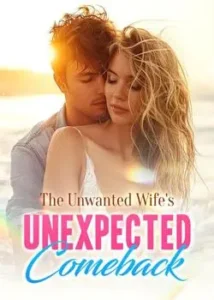 The Unwanted Wife’s Unexpected Comeback